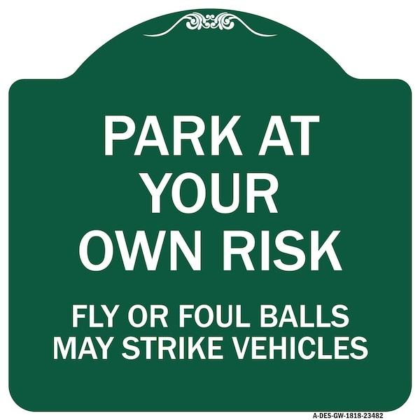 Park Your Own Risk Fly or Foul Balls May Strike Vehicles Heavy-Gauge Alum, 18" x 18", GW-1818-23482